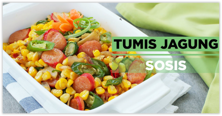 5 Menu Catering Online Berbahan Jagung dan Manfaatnya 6. catering online tumis sosis jagung